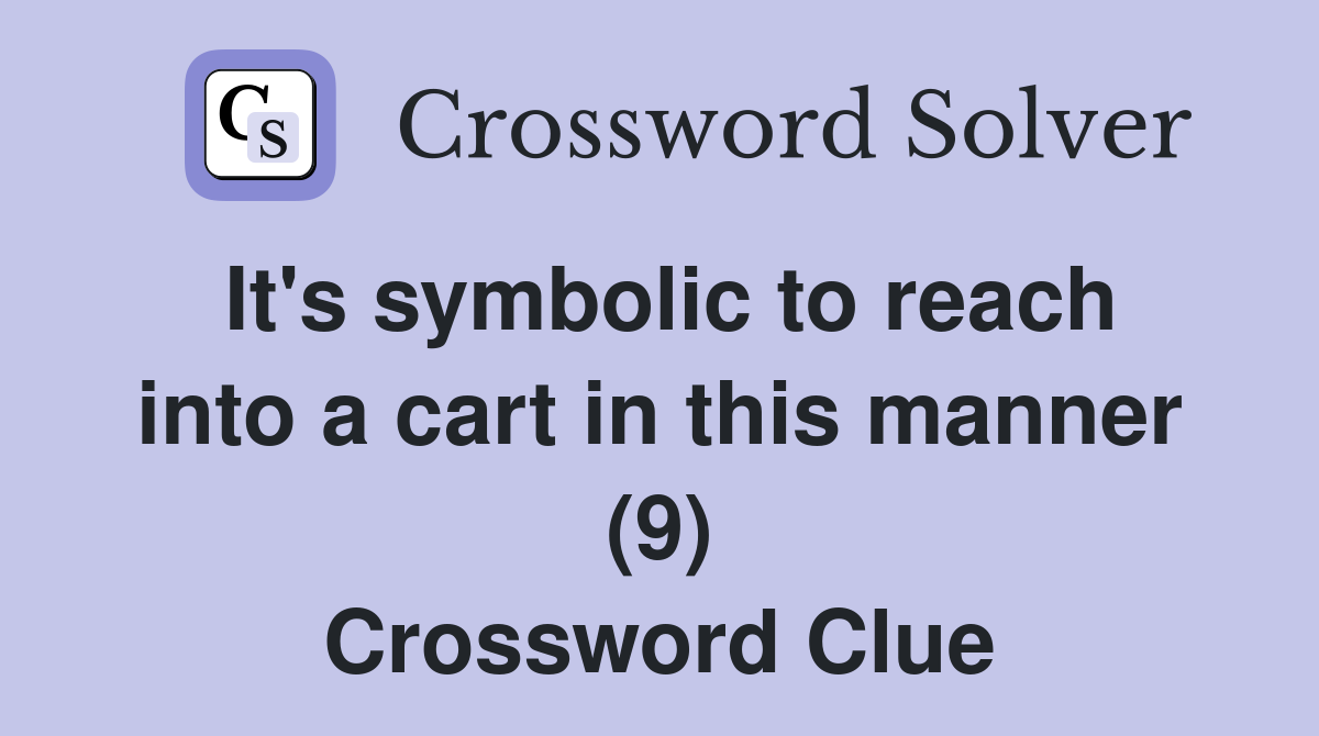 It's symbolic to reach into a cart in this manner (9) Crossword Clue
