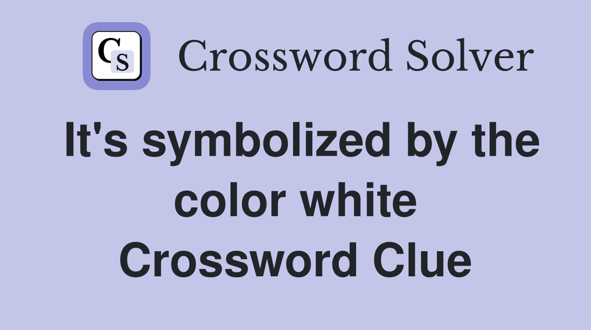 It's symbolized by the color white Crossword Clue