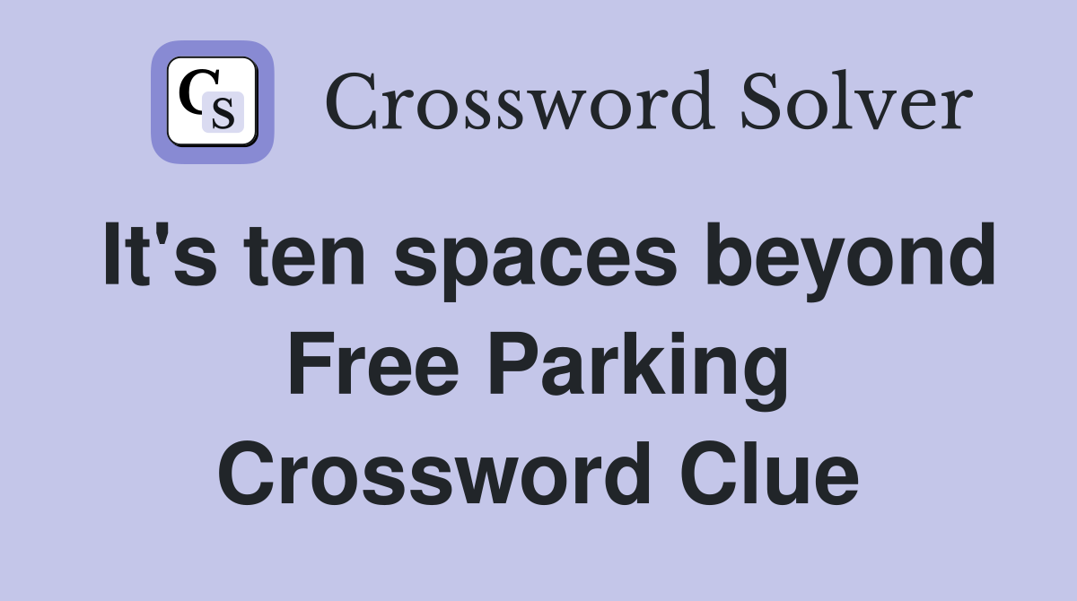 It's ten spaces beyond Free Parking Crossword Clue