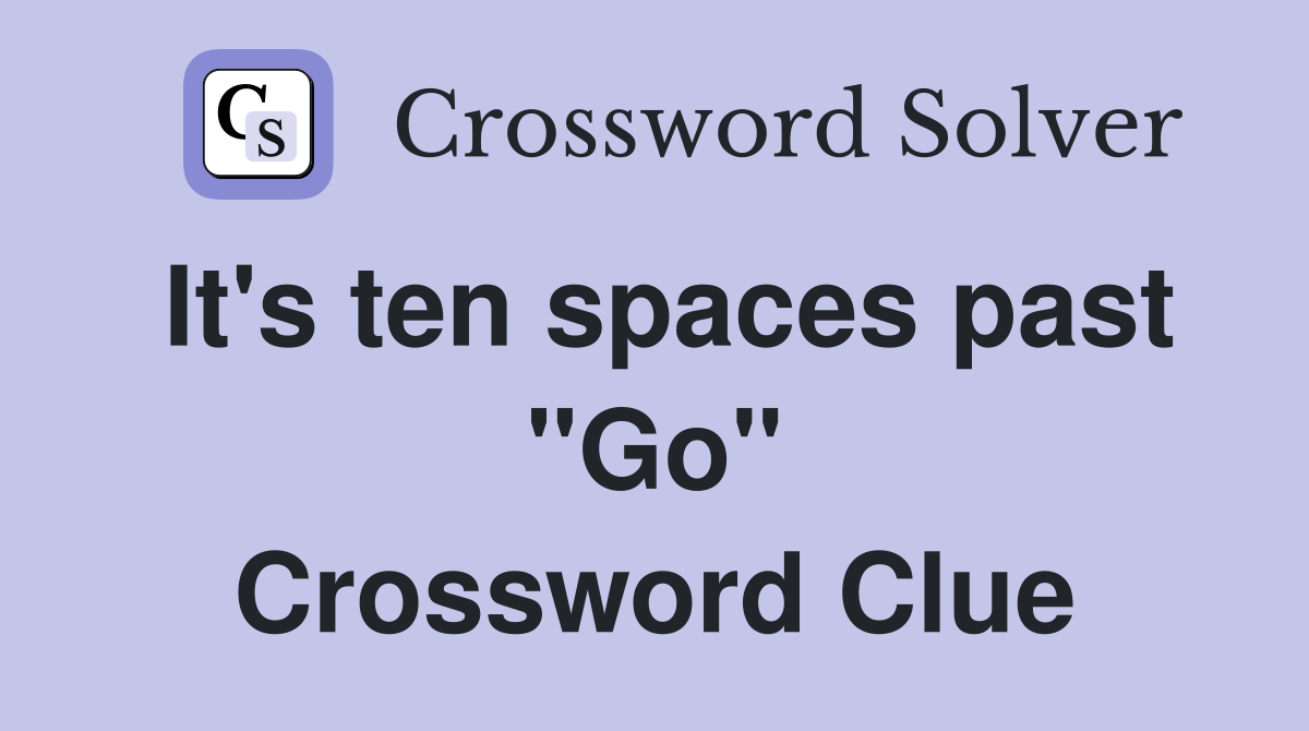 It's ten spaces past "Go" Crossword Clue