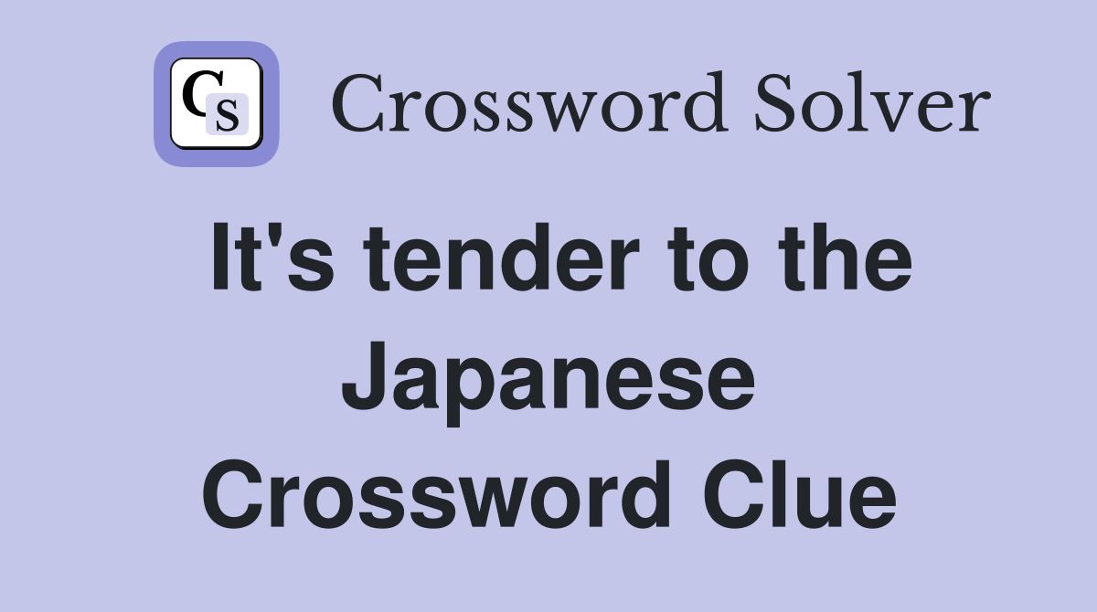 It's tender to the Japanese Crossword Clue
