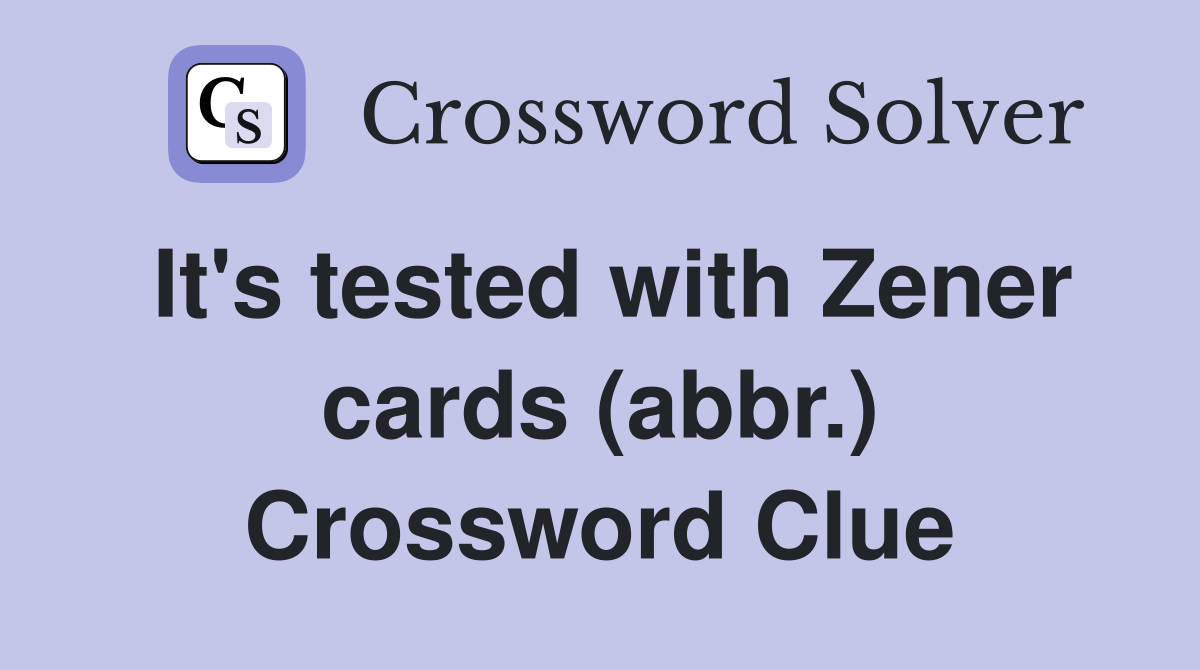 It's tested with Zener cards (abbr.) Crossword Clue