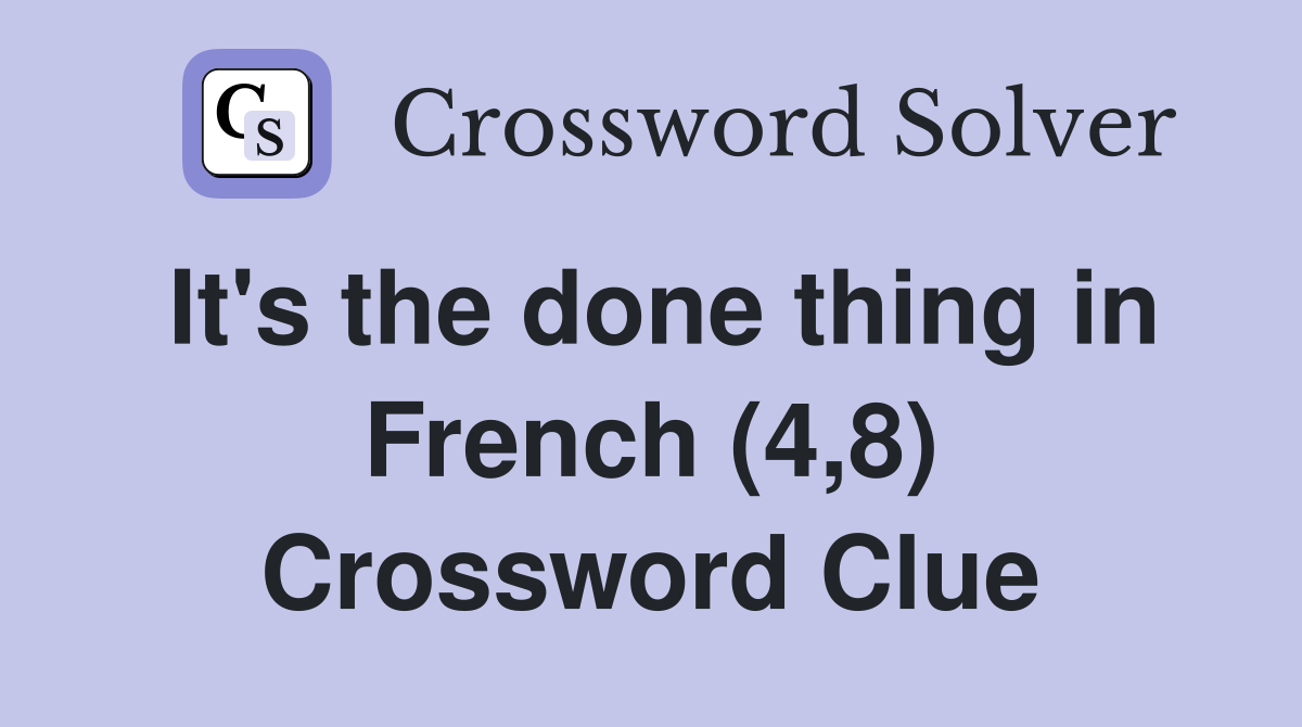 It's the done thing in French (4,8) Crossword Clue