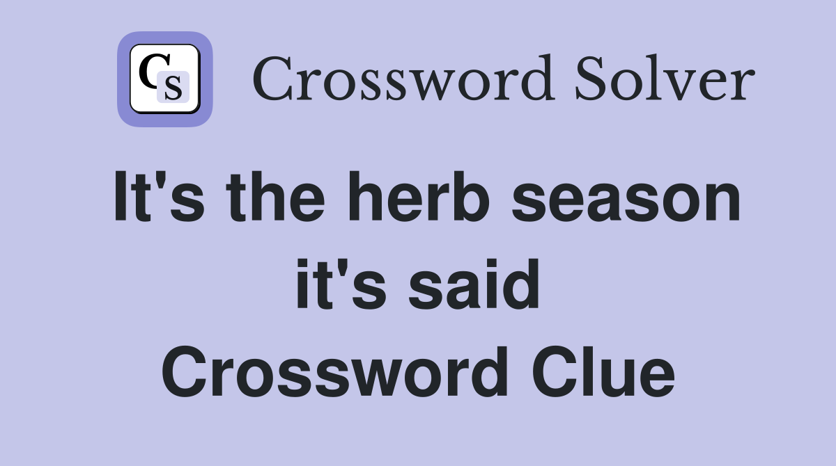 It's the herb season it's said Crossword Clue