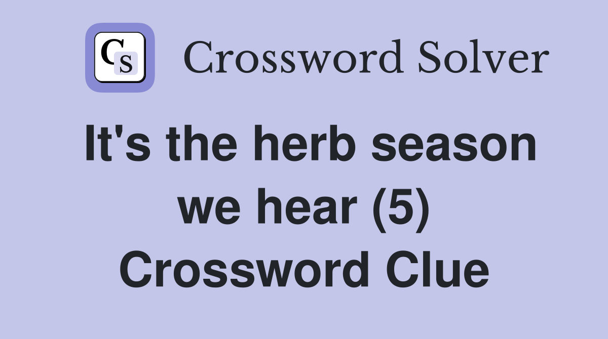 It's the herb season we hear (5) Crossword Clue