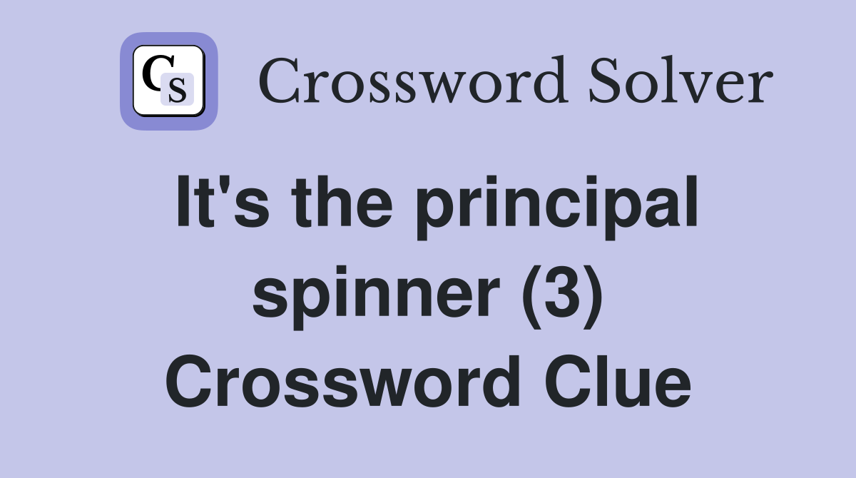 It's the principal spinner (3) Crossword Clue