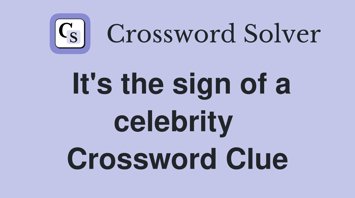 It's the sign of a celebrity  Crossword Clue
