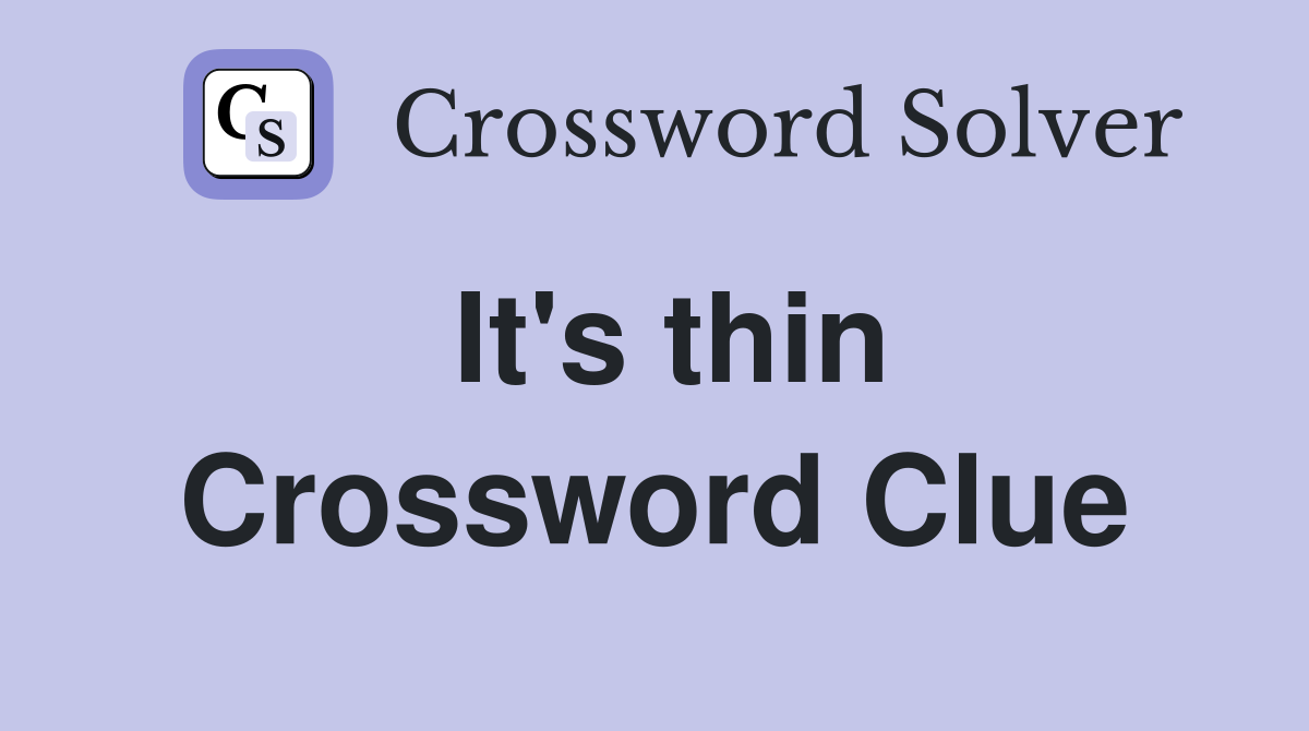 It's thin Crossword Clue