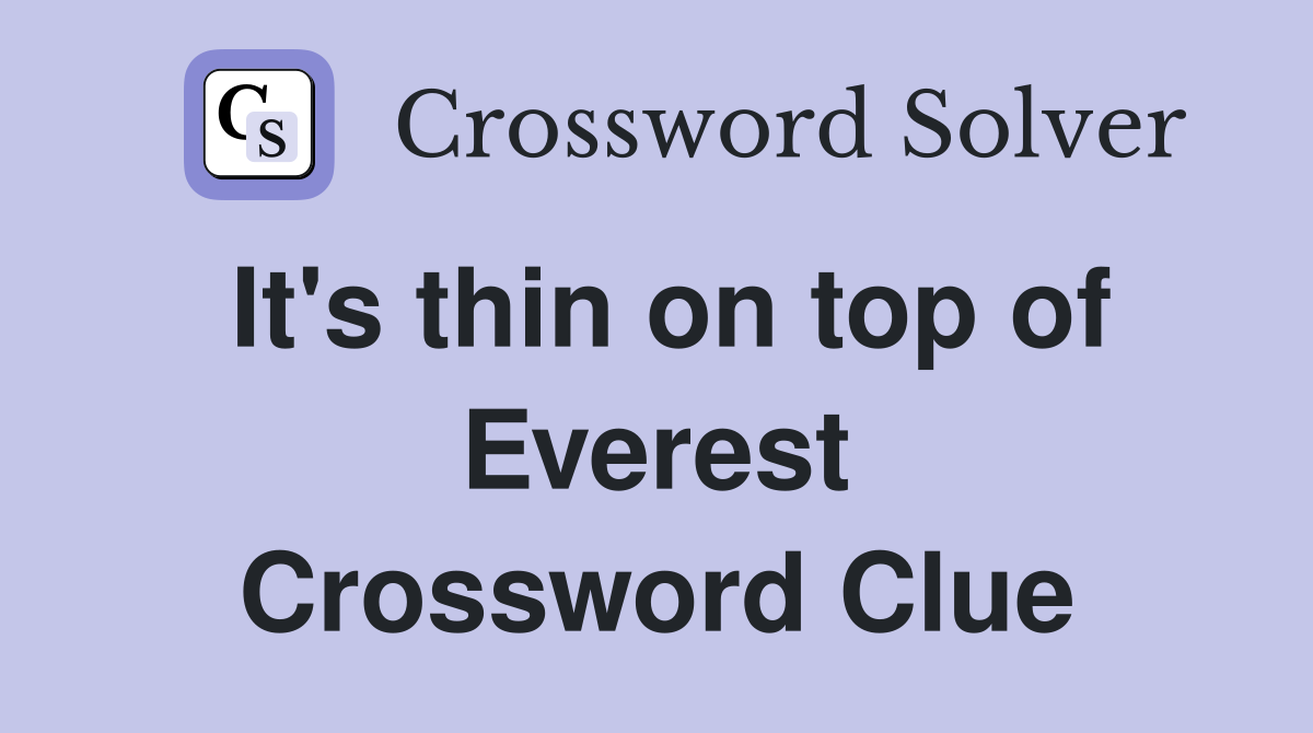 It's thin on top of Everest Crossword Clue