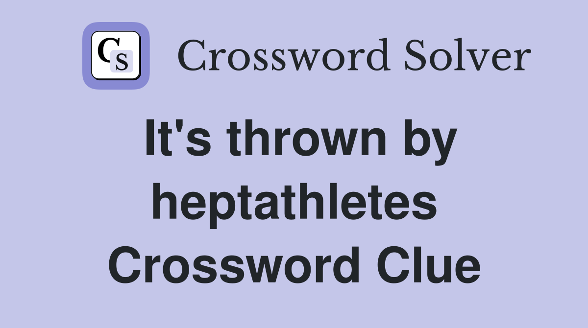 It's thrown by heptathletes Crossword Clue