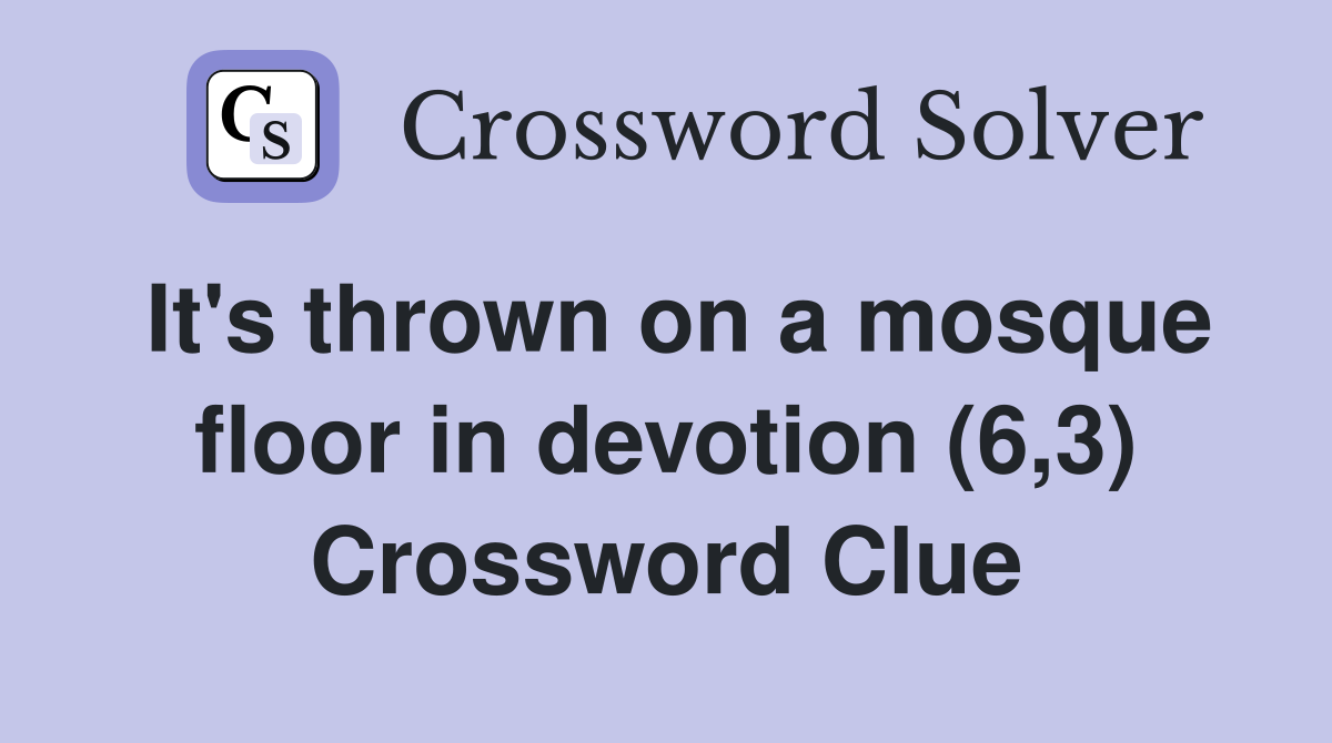 It's thrown on a mosque floor in devotion (6,3) Crossword Clue