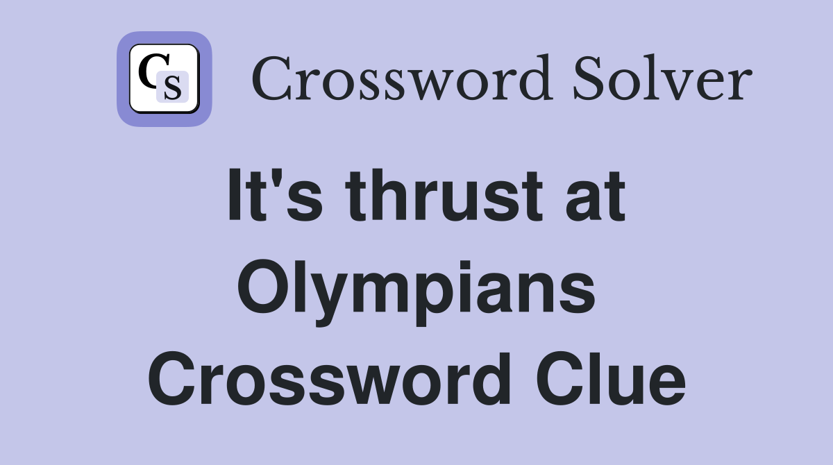 It's thrust at Olympians Crossword Clue