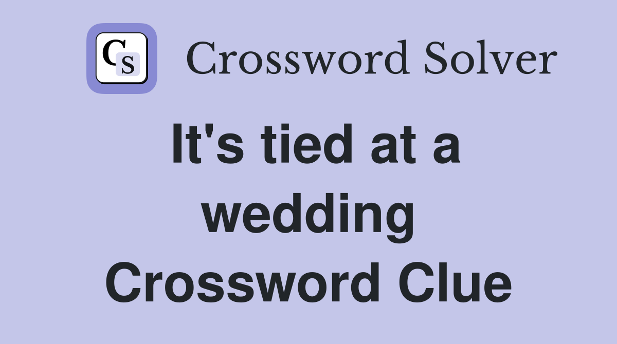 It's tied at a wedding Crossword Clue