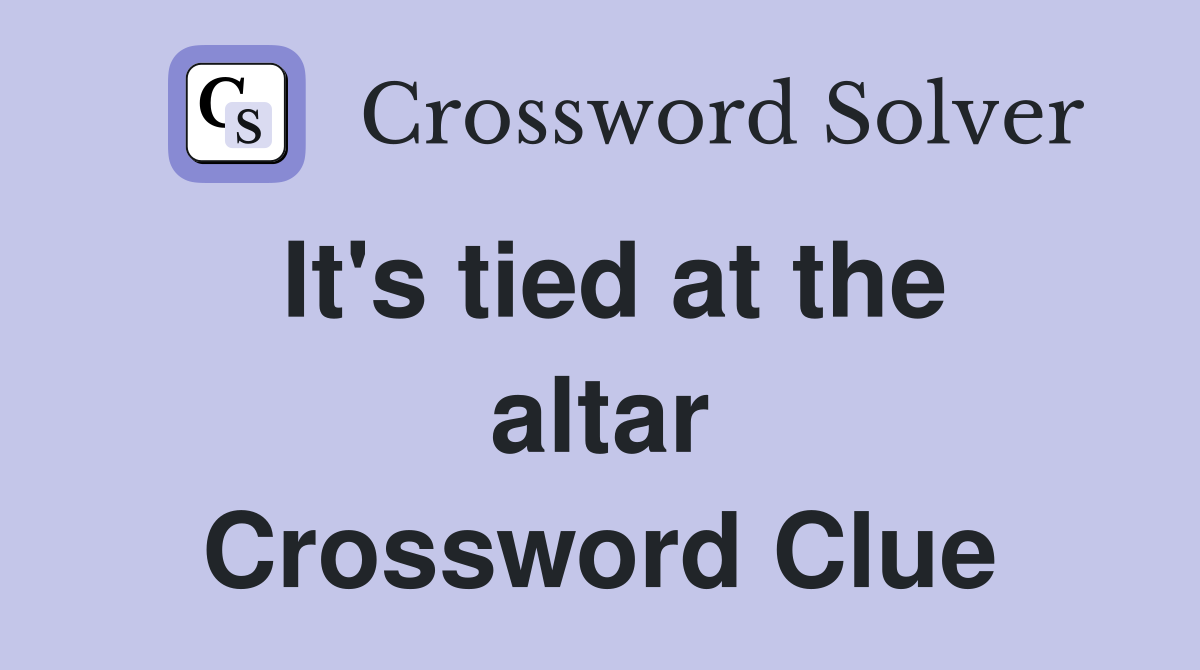 It's tied at the altar Crossword Clue