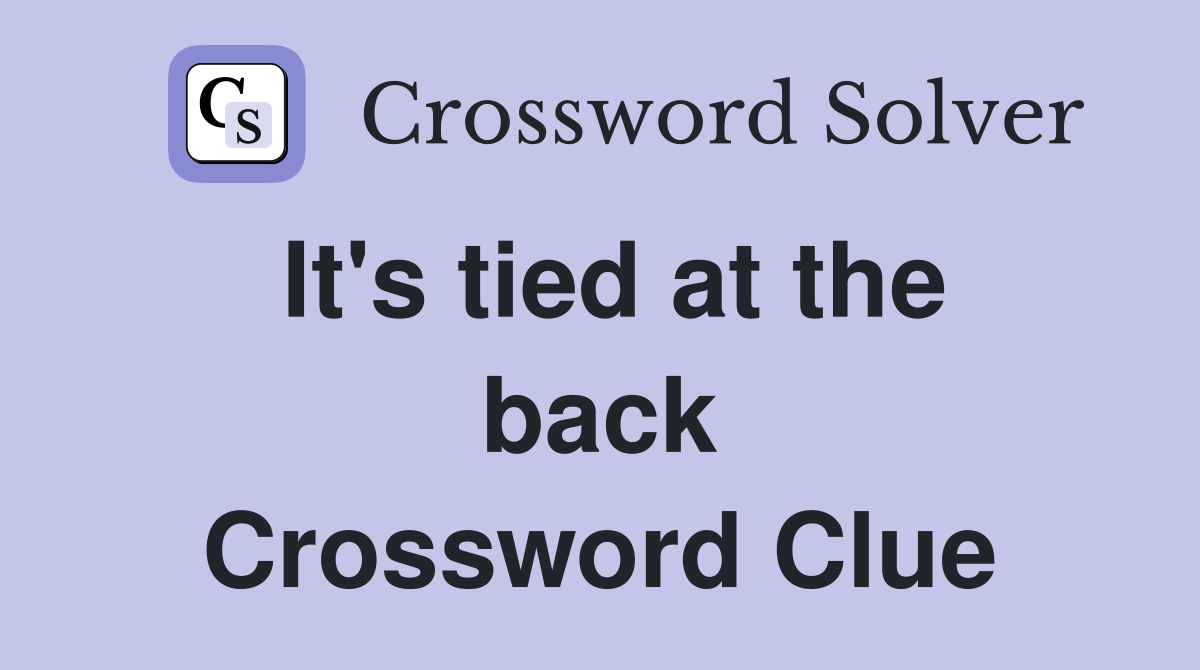It's tied at the back Crossword Clue
