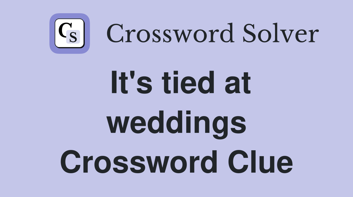 It's tied at weddings Crossword Clue