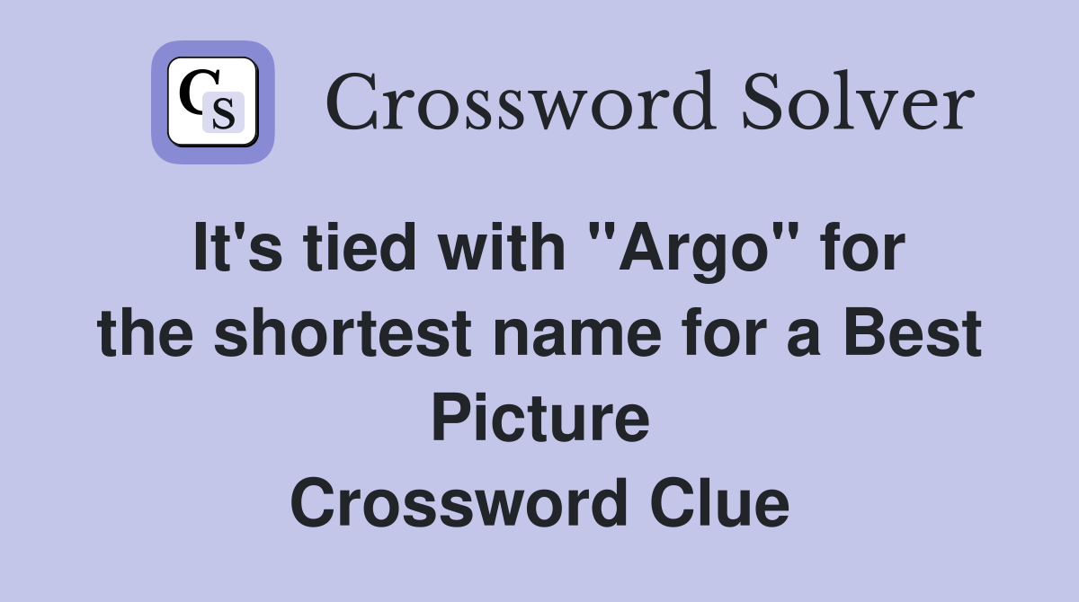 It's tied with "Argo" for the shortest name for a Best Picture Crossword Clue