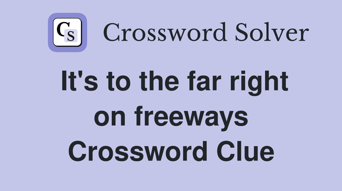 It's to the far right on freeways Crossword Clue