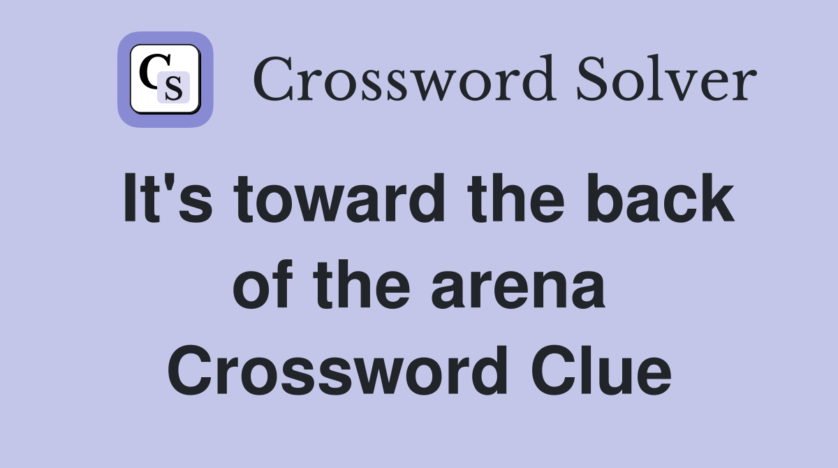 It's toward the back of the arena Crossword Clue
