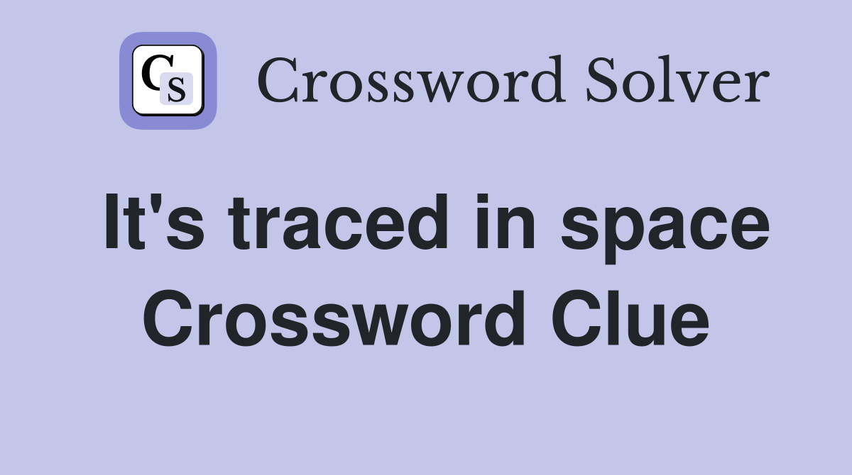 It's traced in space Crossword Clue