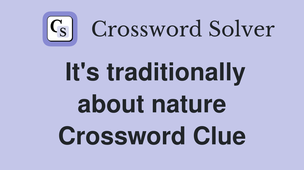 It's traditionally about nature Crossword Clue