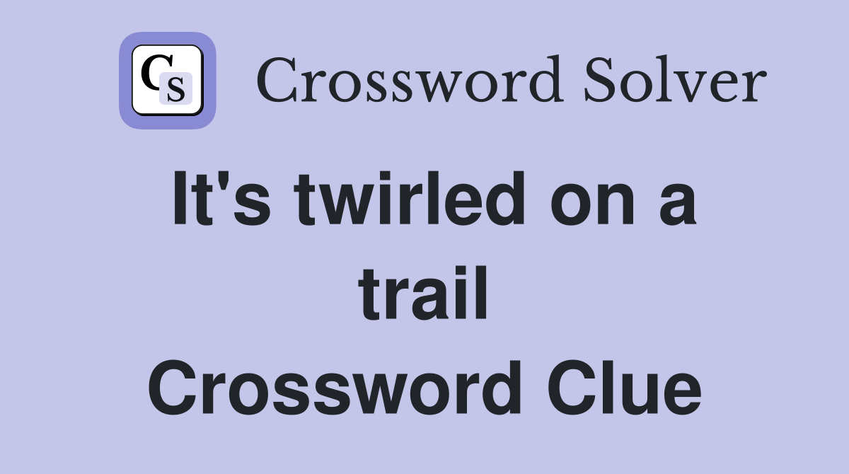 It's twirled on a trail Crossword Clue