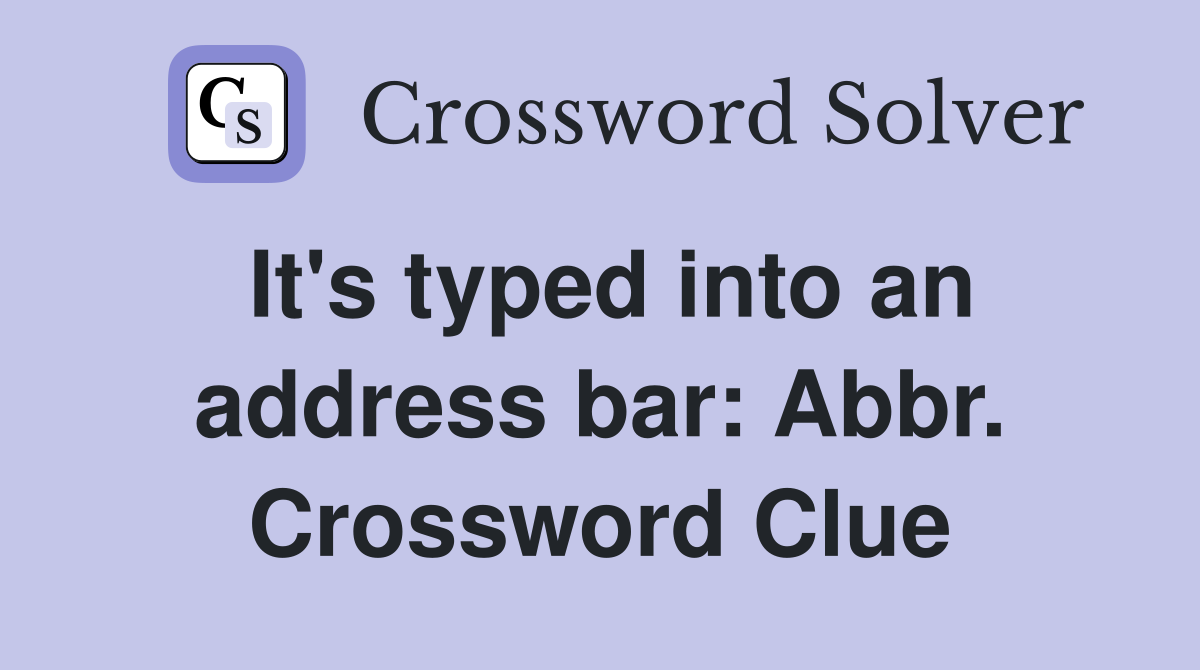 It's typed into an address bar: Abbr. Crossword Clue