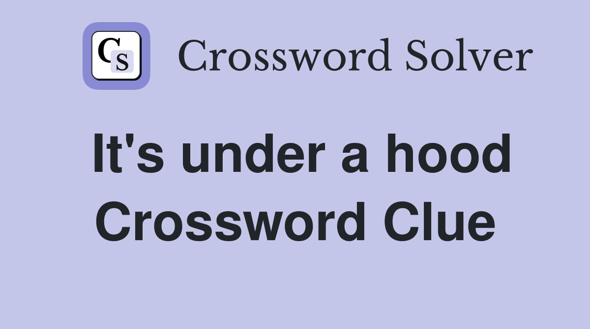It's under a hood Crossword Clue