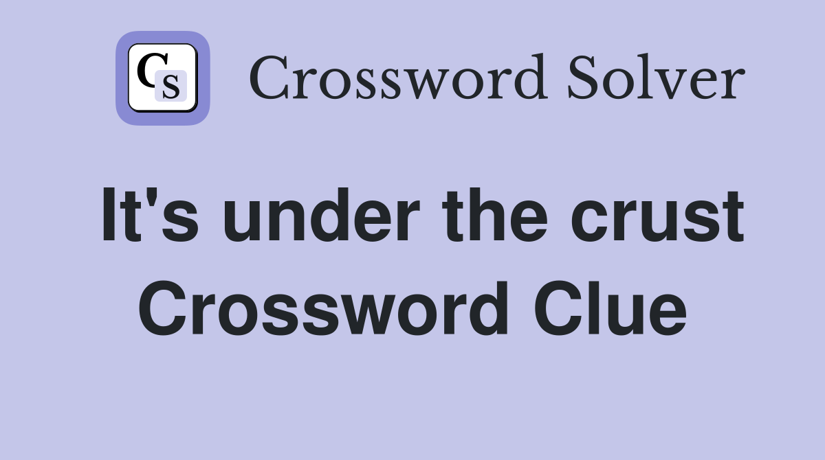 It's under the crust Crossword Clue