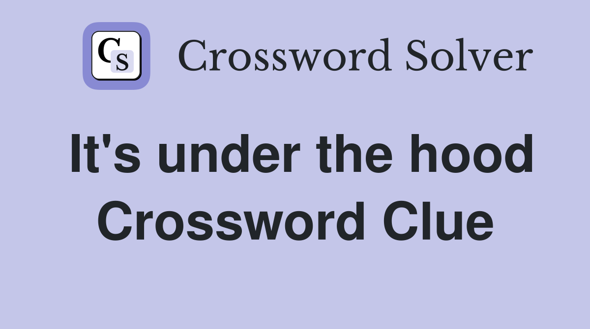 It's under the hood Crossword Clue