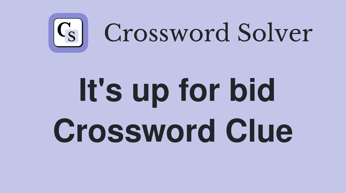 It's up for bid Crossword Clue