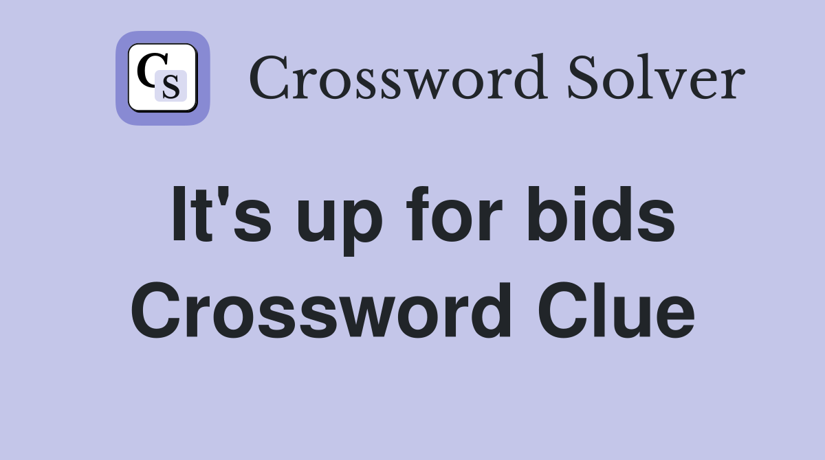 It's up for bids Crossword Clue