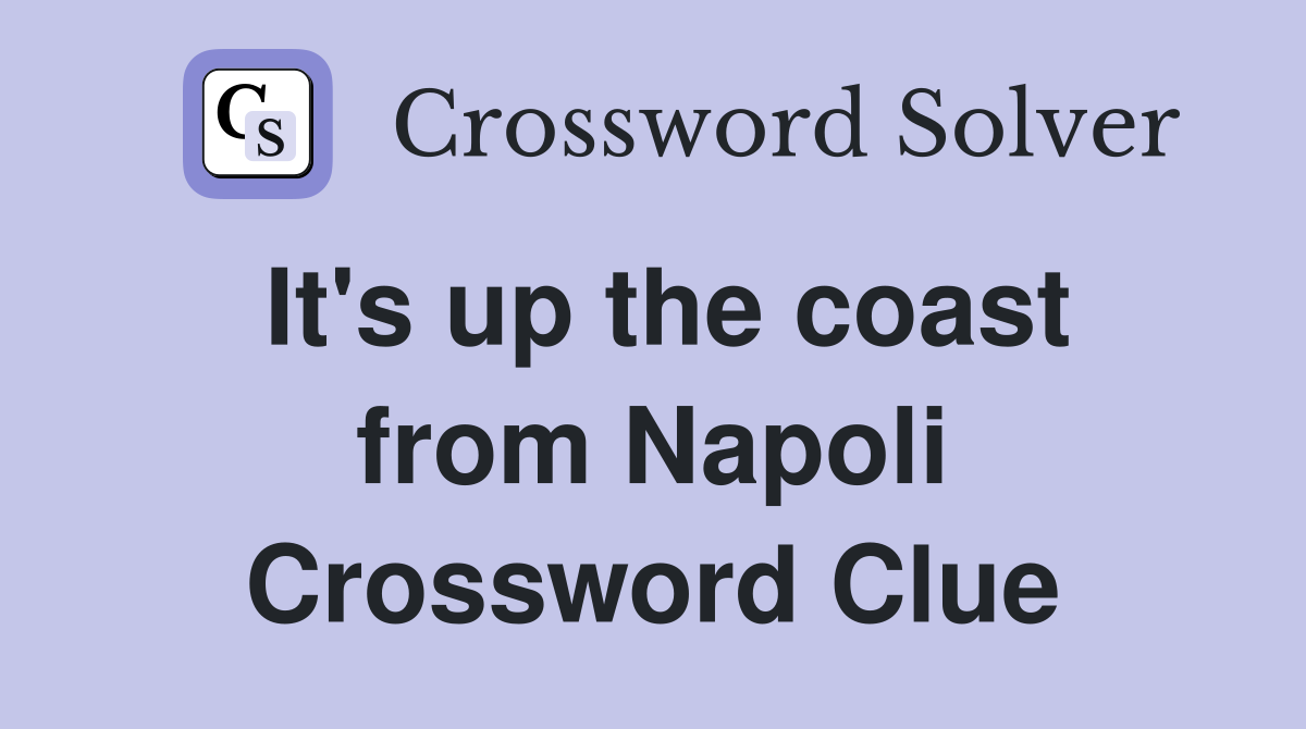 It's up the coast from Napoli Crossword Clue