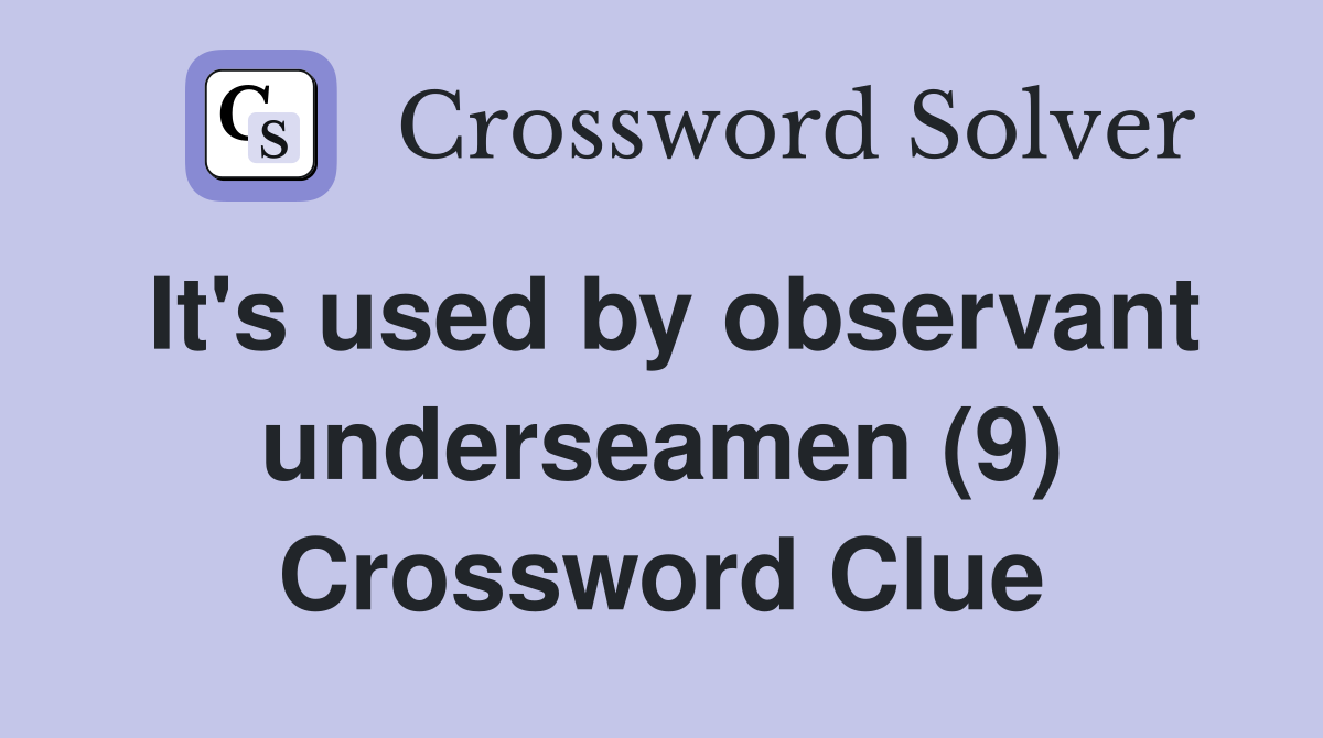 It's used by observant underseamen (9) Crossword Clue