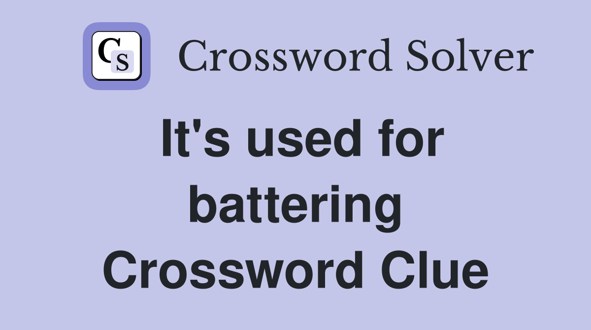 It's used for battering Crossword Clue
