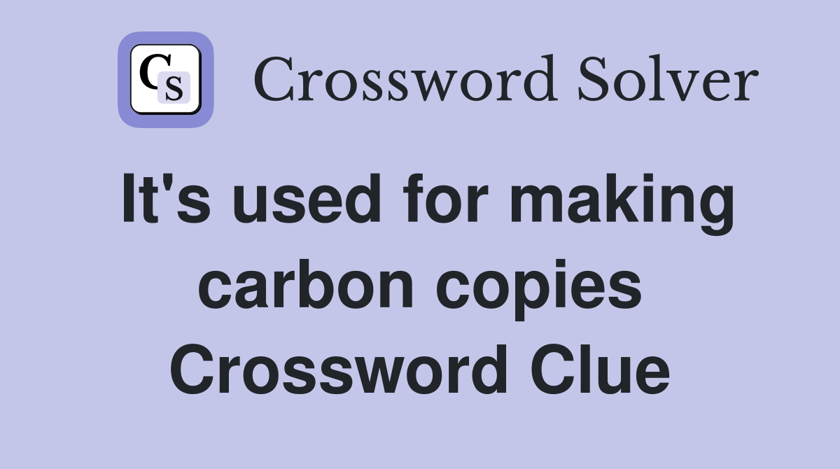 It's used for making carbon copies Crossword Clue