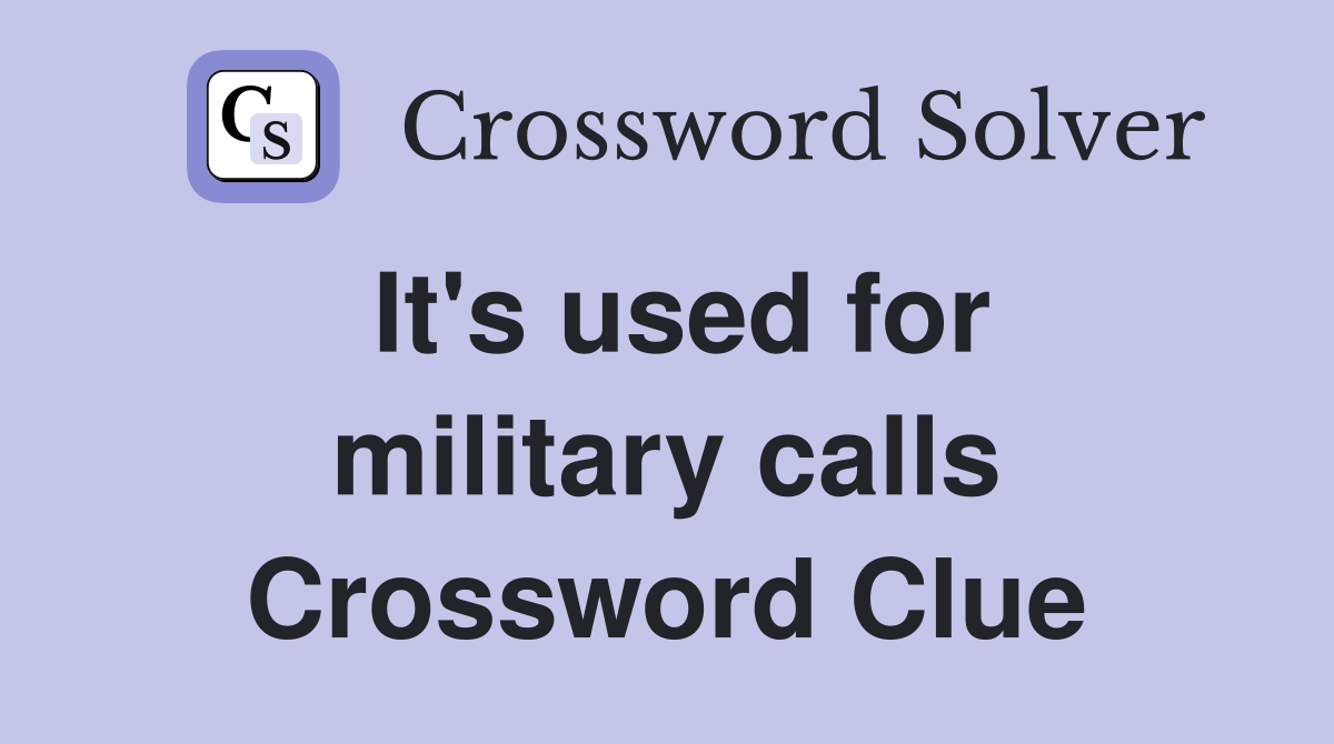 It's used for military calls Crossword Clue