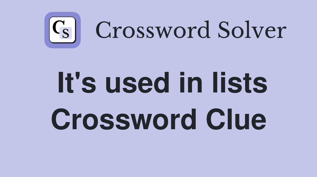 It's used in lists Crossword Clue