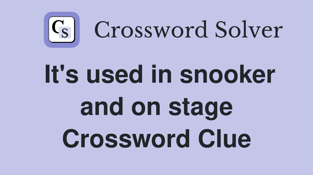It's used in snooker and on stage Crossword Clue