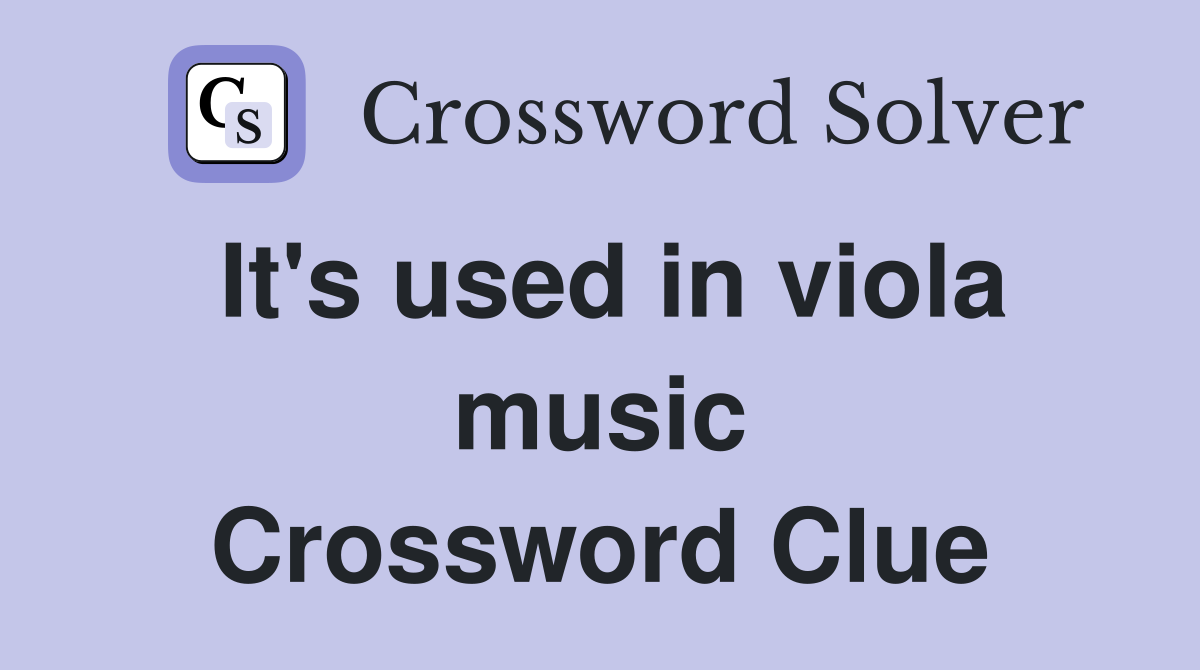It's used in viola music Crossword Clue