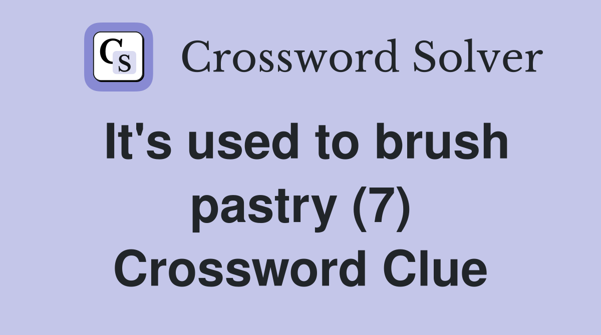 It's used to brush pastry (7) Crossword Clue