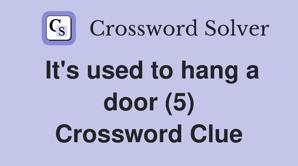 It's used to hang a door (5) Crossword Clue