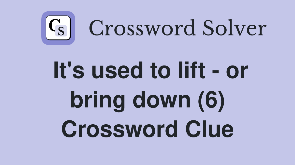 It's used to lift - or bring down (6) Crossword Clue
