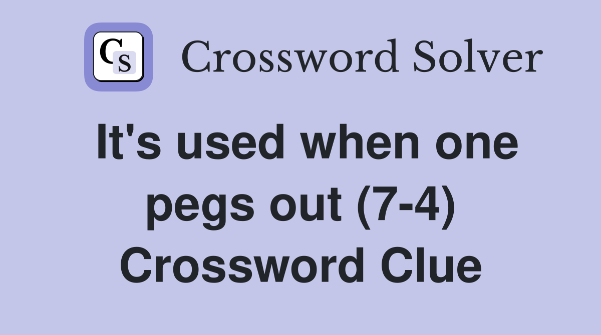 It's used when one pegs out (7-4) Crossword Clue