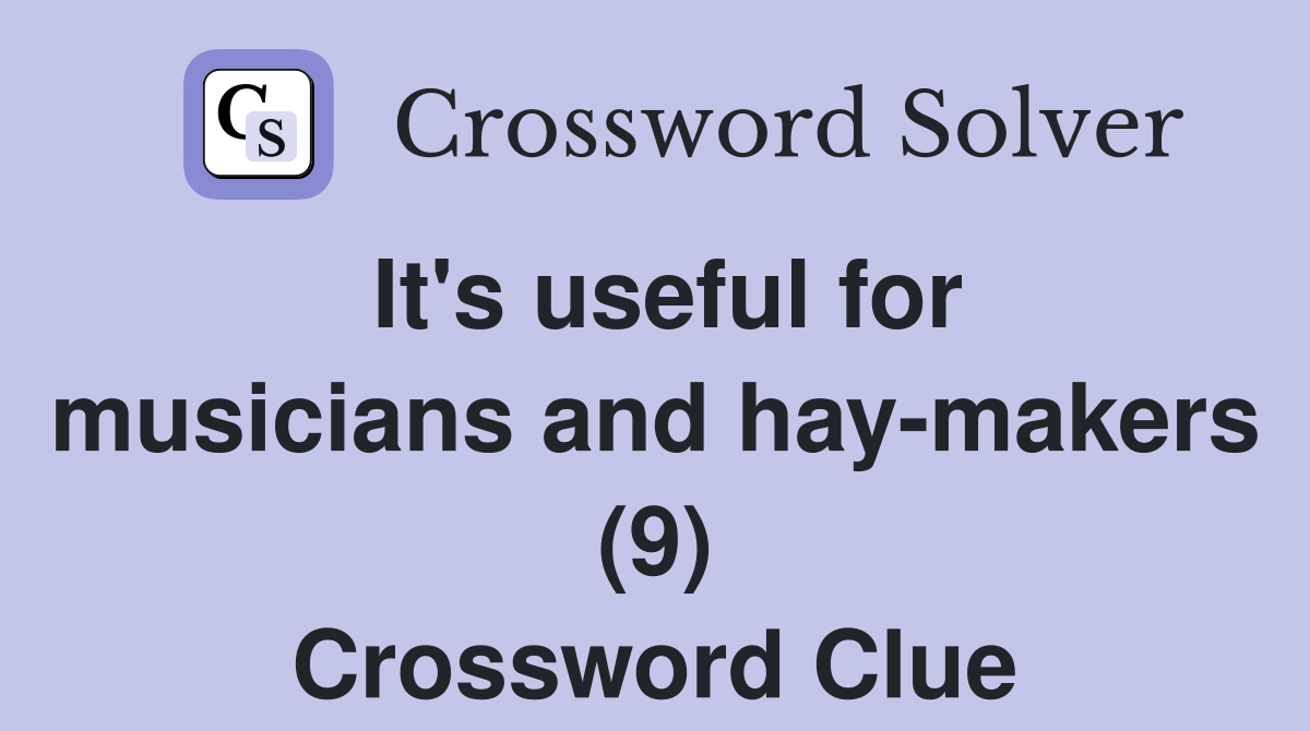 It's useful for musicians and hay-makers (9) Crossword Clue