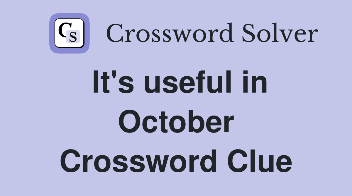 It's useful in October Crossword Clue