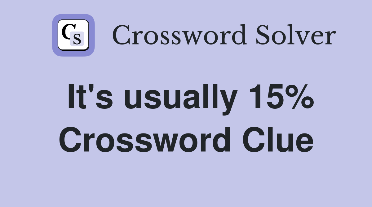 It's usually 15% Crossword Clue