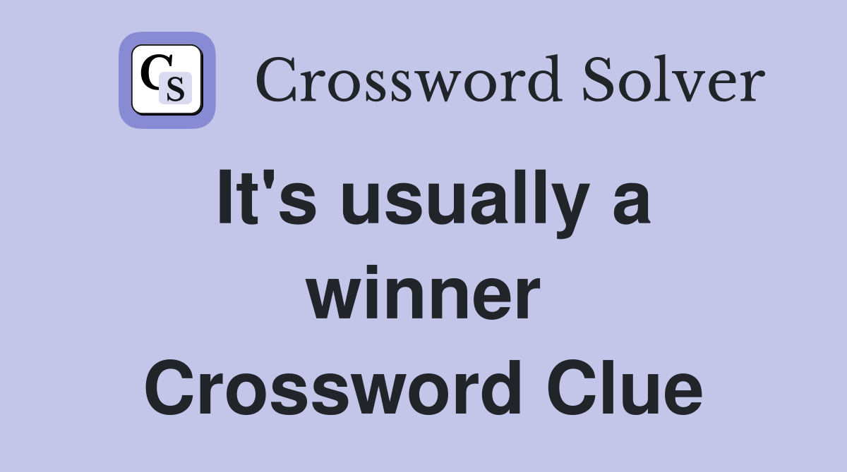 It's usually a winner Crossword Clue