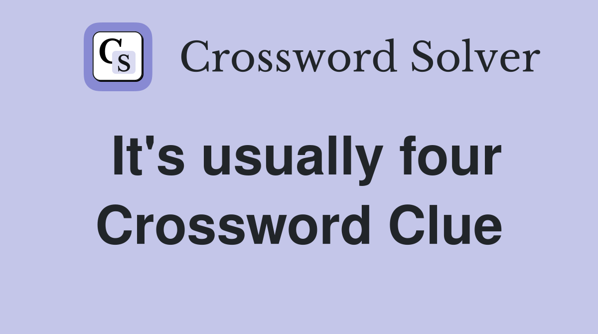 It's usually four Crossword Clue