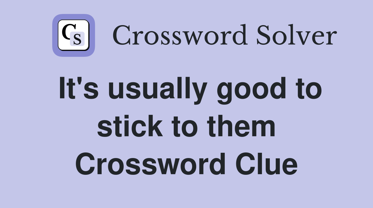 It's usually good to stick to them Crossword Clue